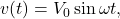 v(t)=V_0\sin\omega t,