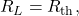 R_L=R_{\mathrm{th}},