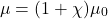 \begin{equation*}\mu=(1+\chi)\mu_0\end{equation*}