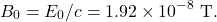 \[B_0=E_0/c=1.92\times10^{-8}~\mathrm{T}.\]