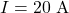 I=20~\mathrm{A}