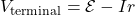 Rendered by QuickLaTeX.com V_{\mathrm{terminal}}=\mathcal{E}-Ir