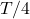 T/4