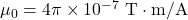 \mu_0=4\pi\times10^{-7}~\mathrm{T}\cdot\mathrm{m/A}