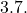 3.7.