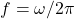 f=\omega/2\pi