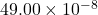 49.00\times10^{-8}