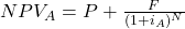 NPV_A = P + \frac{F}{(1+i_A)^N}