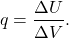 \[q=\frac{\Delta U}{\Delta V}.\]