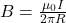 B=\frac{\mu_0I}{2\pi R}