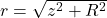 r=\sqrt{z^2+R^2}