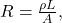R=\frac{\rho L}{A},