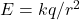 E=kq/r^2