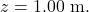 z=1.00~\mathrm{m}.