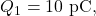 Q_1=10~\mathrm{pC},