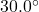 30.0^{\circ}