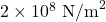 2\times10^8~\mathrm{N/m}^2