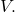 V.