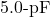 5.0{\text -}\mathrm{pF}
