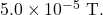 5.0\times10^{-5}~\mathrm{T}.