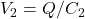 V_2=Q/C_2