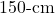 150{\text -}\mathrm{cm}