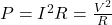 P=I^2R=\frac{V^2}{R}