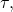 \tau,