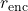 r_{\mathrm{enc}}