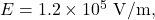 E=1.2\times10^5~\mathrm{V/m},