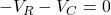 -V_R-V_C=0