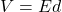 V=Ed