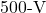 500{\text -}\mathrm{V}