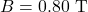 B=0.80~\mathrm{T}