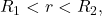 R_1<r<R_2,