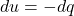 du=-dq
