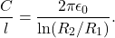 \[\frac{C}{l}=\frac{2\pi\epsilon_0}{\ln(R_2/R_1)}.\]