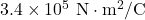 3.4\times10^5~\mathrm{N}\cdot\mathrm{m}^2/\mathrm{C}