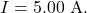 I=5.00~\mathrm{A}.
