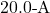 20.0{\text -}\mathrm{A}