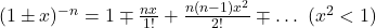 (1\pm x)^{-n}=1\mp\frac{nx}{1!}+\frac{n(n-1)x^2}{2!}\mp\ldots\ (x^2<1)
