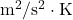 \mathrm{m}^2/\mathrm{s}^2\cdot\mathrm{K}