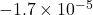 -1.7\times10^{-5}