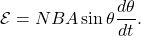 \[\mathcal{E}=NBA\sin\theta\frac{d\theta}{dt}.\]