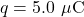 q=5.0~\mu\mathrm{C}