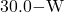 30.0\mathrm{-W}