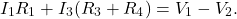 \[I_1R_1+I_3(R_3+R_4)=V_1-V_2.\]