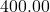 400.00