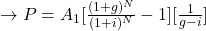 \rightarrow P = A_1[\frac{(1+g)^N}{(1+i)^N} - 1][\frac{1}{g-i}]