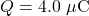 Q=4.0~\mu\mathrm{C}